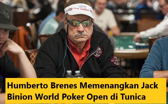 Humberto Brenes Memenangkan Jack Binion World Poker Open di Tunica